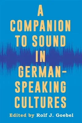 Towarzysz dźwięku w kulturach niemieckojęzycznych - A Companion to Sound in German-Speaking Cultures
