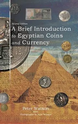 Krótkie wprowadzenie do egipskich monet i walut: Wydanie drugie - A Brief Introduction to Egyptian Coins and Currency: Second Edition