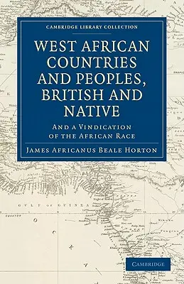 West African Countries and Peoples, British and Native: I windykacja rasy afrykańskiej - West African Countries and Peoples, British and Native: And a Vindication of the African Race