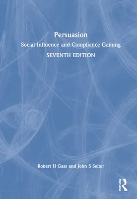 Perswazja: Wpływ społeczny i uzyskiwanie zgodności - Persuasion: Social Influence and Compliance Gaining