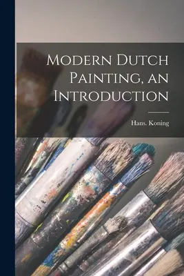 Współczesne malarstwo holenderskie, wprowadzenie - Modern Dutch Painting, an Introduction