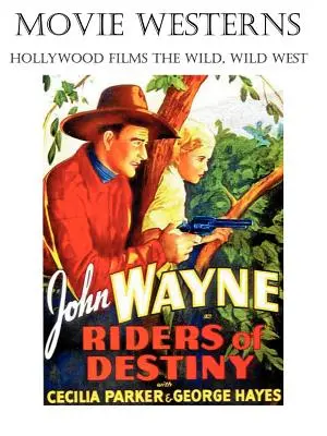 Filmowe westerny: Hollywoodzkie filmy o Dzikim Zachodzie - Movie Westerns: Hollywood Films the Wild, Wild West