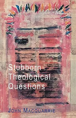 Uporczywe pytania teologiczne - Stubborn Theological Questions