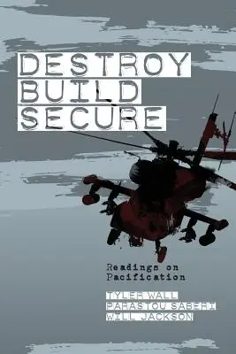 Zniszcz, zbuduj, zabezpiecz: Odczyty na temat pacyfikacji - Destroy, Build, Secure: Readings on Pacification