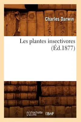 Les Plantes Insectivores (zm. 1877) - Les Plantes Insectivores (d.1877)