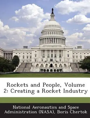 Rakiety i ludzie, tom 2: Tworzenie przemysłu rakietowego - Rockets and People, Volume 2: Creating a Rocket Industry