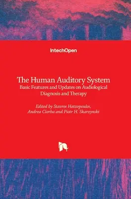 System słuchowy człowieka: Podstawowe cechy i aktualizacje diagnostyki i terapii audiologicznej - The Human Auditory System: Basic Features and Updates on Audiological Diagnosis and Therapy