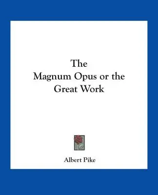 Magnum Opus lub Wielkie Dzieło - The Magnum Opus or the Great Work