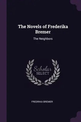 Powieści Frederiki Bremer: Sąsiedzi - The Novels of Frederika Bremer: The Neighbors