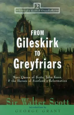 Od Gileskirk do Greyfriars: Knox, Buchanan i bohaterowie szkockiej reformacji - From Gileskirk to Greyfriars: Knox, Buchanan, and the Heroes of Scotland's Reformation