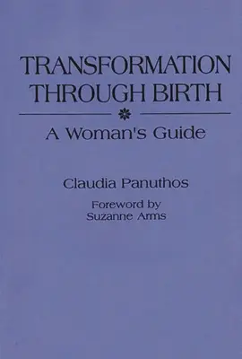 Transformacja przez narodziny: Poradnik dla kobiet - Transformation Through Birth: A Woman's Guide