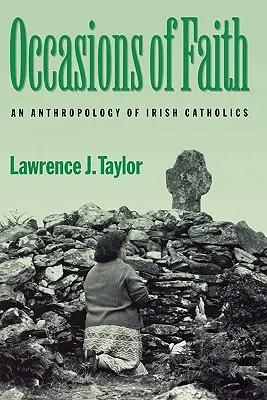 Okazje wiary: Antropologia irlandzkich katolików - Occasions of Faith: An Anthropology of Irish Catholics