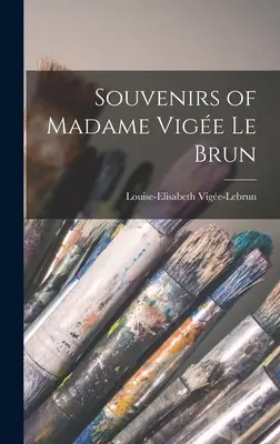 Pamiątki Madame Vige Le Brun - Souvenirs of Madame Vige Le Brun