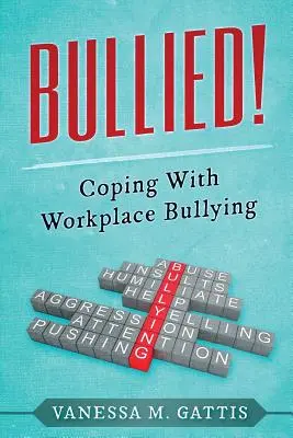 Znęcanie się! Radzenie sobie z mobbingiem w miejscu pracy - Bullied!: Coping with Workplace Bullying