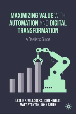 Maksymalizacja wartości dzięki automatyzacji i transformacji cyfrowej: A Realist's Guide - Maximizing Value with Automation and Digital Transformation: A Realist's Guide