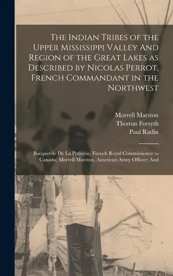 Plemiona indiańskie górnej doliny Missisipi i regionu Wielkich Jezior opisane przez Nicolasa Perrota, francuskiego komendanta na północnym zachodzie; Ba - The Indian Tribes of the Upper Mississippi Valley And Region of the Great Lakes as Described by Nicolas Perrot, French Commandant in the Northwest; Ba