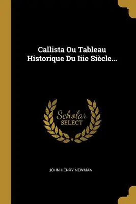 Callista Ou Tableau Historique Du Iiie Sicle ... - Callista Ou Tableau Historique Du Iiie Sicle...