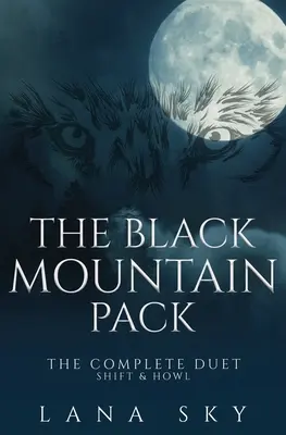 The Black Mountain Pack: The Complete Duet: Shift & Howl (mroczny romans paranormalny) - The Black Mountain Pack: The Complete Duet: Shift & Howl (A Dark Paranormal Romance)