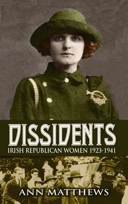 Dysydentki: Irlandzkie republikanki 1923-1941 - Dissidents: Irish Republican Women 1923-1941