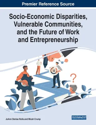 Dysproporcje społeczno-ekonomiczne, wrażliwe społeczności oraz przyszłość pracy i przedsiębiorczości - Socio-Economic Disparities, Vulnerable Communities, and the Future of Work and Entrepreneurship