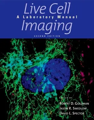 Obrazowanie żywych komórek: Podręcznik laboratoryjny - Live Cell Imaging: A Laboratory Manual