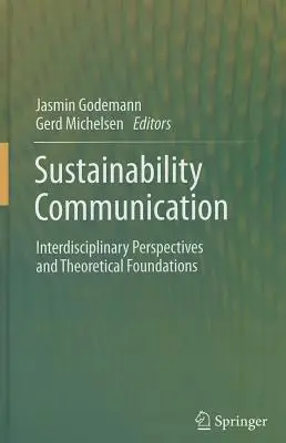 Komunikacja na rzecz zrównoważonego rozwoju: Interdyscyplinarne perspektywy i podstawy teoretyczne - Sustainability Communication: Interdisciplinary Perspectives and Theoretical Foundation