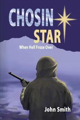 Chosin Star: Kiedy piekło zamarzło: Kiedy piekło zamarzło - Chosin Star When Hell Froze Over: When Hell Froze Over