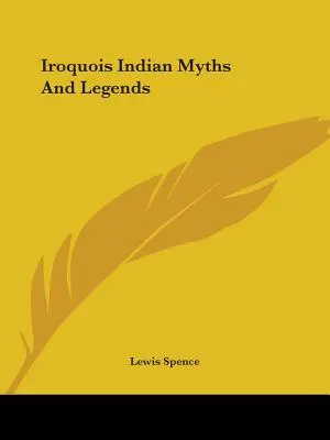 Mity i legendy Indian Irokezów - Iroquois Indian Myths And Legends