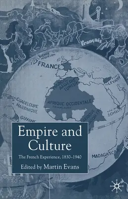 Imperium i kultura: Doświadczenie francuskie, 1830-1940 - Empire and Culture: The French Experience, 1830-1940