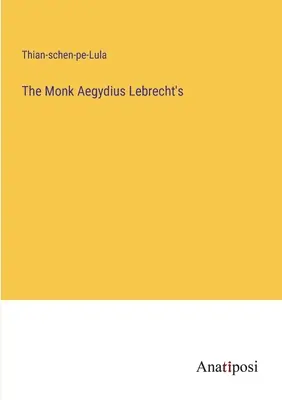 The Monk Aegydius Lebrecht's