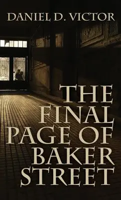 Ostatnia strona Baker Street: Wyczyny pana Sherlocka Holmesa, doktora Johna H. Watsona i mistrza Raymonda Chandlera (The Exploits of Mr. Sherlock Holmes, Dr. John H. Watson, and Master Raymond Chandler) - The Final Page of Baker Street: The Exploits of Mr. Sherlock Holmes, Dr. John H. Watson, and Master Raymond Chandler