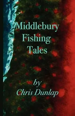 Wędkarskie opowieści z Middlebury - Middlebury Fishing Tales