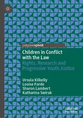 Dzieci w konflikcie z prawem: Prawa, badania i postępowy wymiar sprawiedliwości wobec młodzieży - Children in Conflict with the Law: Rights, Research and Progressive Youth Justice