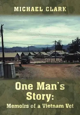 Historia jednego człowieka: Wspomnienia weterana z Wietnamu - One Man's Story: Memoirs of a Vietnam Vet