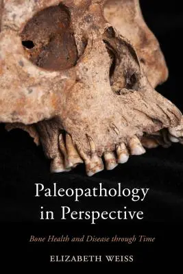 Paleopatologia w perspektywie: Zdrowie kości i choroby na przestrzeni czasu - Paleopathology in Perspective: Bone Health and Disease through Time