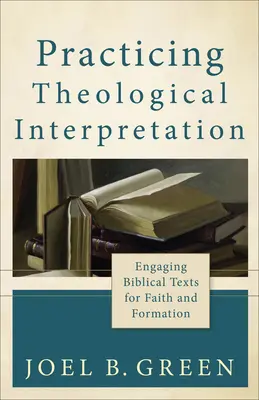 Praktykowanie interpretacji teologicznej: Angażowanie tekstów biblijnych na rzecz wiary i formacji - Practicing Theological Interpretation: Engaging Biblical Texts for Faith and Formation