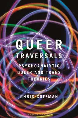 Queer Traversals: Psychoanalityczne teorie queer i trans - Queer Traversals: Psychoanalytic Queer and Trans Theories