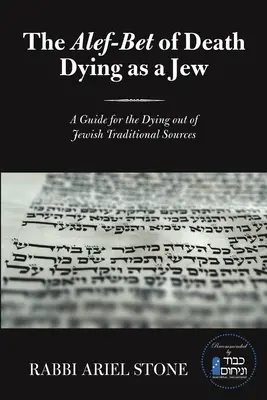 Alef-Bet śmierci Umierając jako Żyd: A Guide for the Dying out of Jewish Traditional Sources [mikroforma] Alef-Bet of Death Dying as a Jew. - The Alef-Bet of Death Dying as a Jew: A Guide for the Dying out of Jewish Traditional Sources