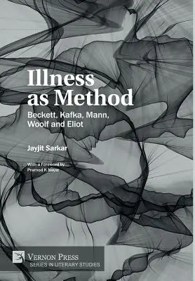 Choroba jako metoda: Beckett, Kafka, Mann, Woolf i Eliot - Illness as Method: Beckett, Kafka, Mann, Woolf and Eliot