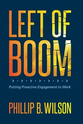 Left of Boom: Proaktywne zaangażowanie w pracę - Left of Boom: Putting Proactive Engagement to Work