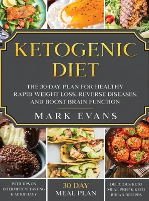 Dieta ketogeniczna: 30-dniowy plan zdrowej, szybkiej utraty wagi, odwrócenia chorób i zwiększenia funkcji mózgu (Keto, przerywany post, - Ketogenic Diet: The 30-Day Plan for Healthy Rapid Weight loss, Reverse Diseases, and Boost Brain Function (Keto, Intermittent Fasting,