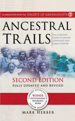 Ancestral Trails: Kompletny przewodnik po brytyjskiej genealogii i historii rodziny. Wydanie drugie, w pełni zaktualizowane i poprawione - Ancestral Trails: The Complete Guide to British Genealogy and Family History. Second Edition, Fully Updated and Revised