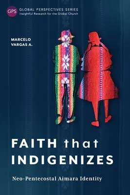 Wiara, która indygenizuje: Neopentekostalna tożsamość Aimara - Faith That Indigenizes: Neo-Pentecostal Aimara Identity