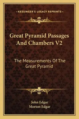 Przejścia i komory Wielkiej Piramidy V2: Pomiary Wielkiej Piramidy - Great Pyramid Passages and Chambers V2: The Measurements of the Great Pyramid