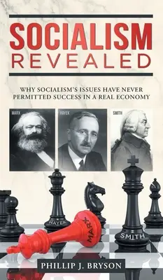 Socjalizm ujawniony: Dlaczego problemy socjalizmu nigdy nie pozwoliły odnieść sukcesu w prawdziwej gospodarce - Socialism Revealed: Why Socialism's Issues Have Never Permitted Success In A Real Economy