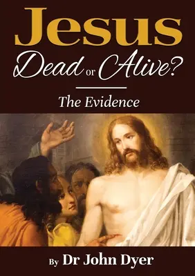 Jezus - żywy czy martwy: dowody - Jesus - Dead or Alive?: The Evidence