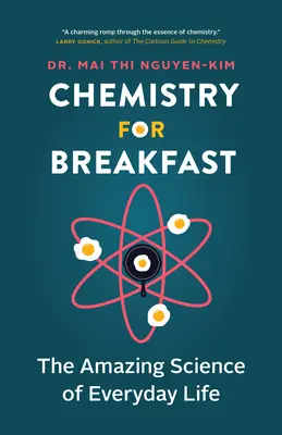 Chemia na śniadanie: Niesamowita nauka o życiu codziennym - Chemistry for Breakfast: The Amazing Science of Everyday Life