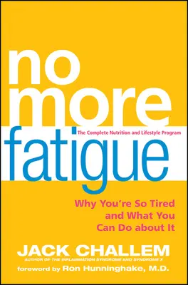 Nigdy więcej zmęczenia: Dlaczego jesteś zmęczony i co możesz z tym zrobić? - No More Fatigue: Why You're So Tired and What You Can Do about It