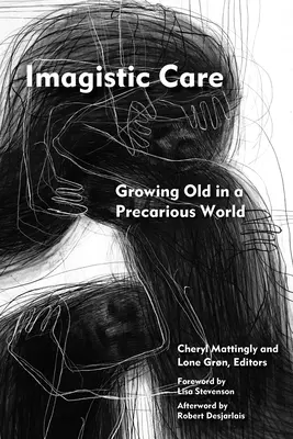 Imagistic Care: Starzenie się w niepewnym świecie - Imagistic Care: Growing Old in a Precarious World