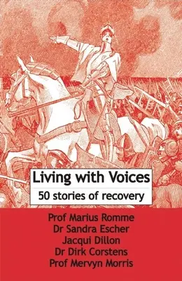 Living with Voices: 50 historii powrotu do zdrowia - Living with Voices: 50 Stories of Recovery